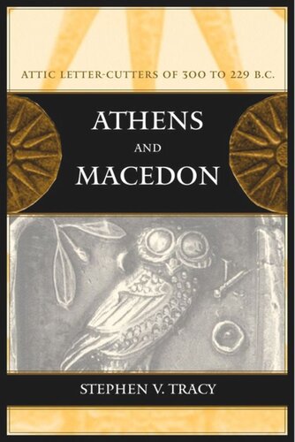 Athens And Macedon Attic Lettercutters Of 300 To 229 Bc Stephen V Tracy