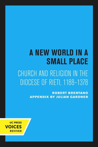 A New World In A Small Place Church And Religion In The Diocese Of Rieti 11881378 A Centennial Book Reprint 2020 Robert Brentano Julian Gardner