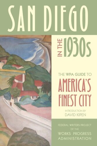 San Diego In The 1930s The Wpa Guide To Americas Finest City Federal Writers Project Of The Works Progress Administration