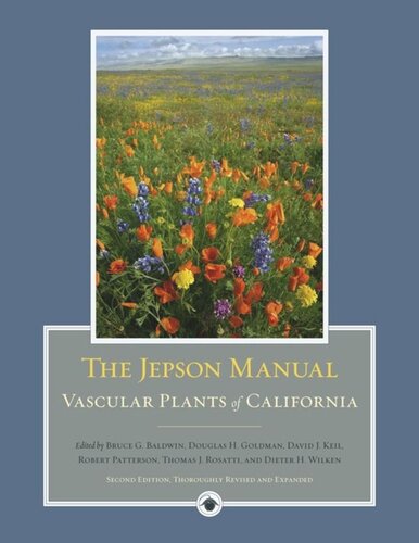 The Jepson Manual Vascular Plants Of California Bruce G Baldwin Editor Douglas Goldman Editor David J Keil Editor Robert Patterson Editor Thomas J Rosatti Editor