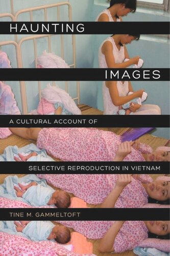 Haunting Images A Cultural Account Of Selective Reproduction In Vietnam Tine M Gammeltoft