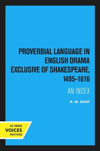 Proverbial Language In English Drama Exclusive Of Shakespeare 14951616 Reprint 2020 R W Dent