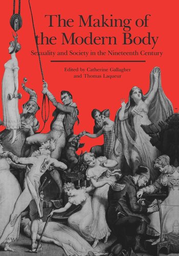 The Making Of The Modern Body Sexuality And Society In The Nineteenth Century Reprint 2019 Catherine Gallagher Editor Thomas Laqueur Editor