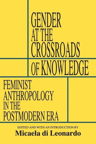 Gender At The Crossroads Of Knowledge Feminist Anthropology In The Postmodern Era Reprint 2019 Micaela Di Leonardo Editor Louise Lamphere Editor