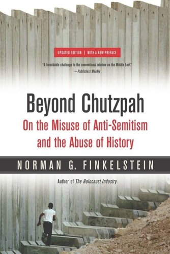 Beyond Chutzpah On The Misuse Of Antisemitism And The Abuse Of History Norman Finkelstein