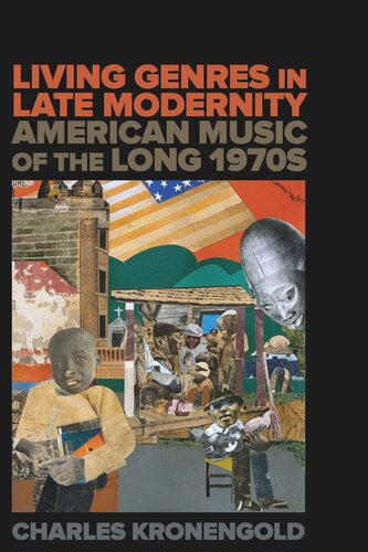 Living Genres In Late Modernity American Music Of The Long 1970s Charles Kronengold