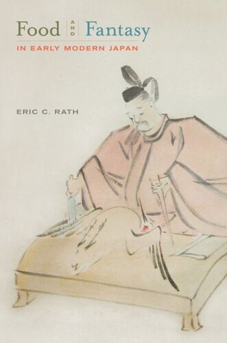 Food And Fantasy In Early Modern Japan Eric Rath