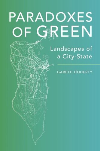 Paradoxes Of Green Landscapes Of A Citystate Gareth Doherty