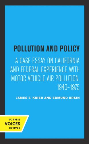 Pollution And Policy A Case Essay On California And Federal Experience With Motor Vehicle Air Pollution 19401975 Reprint 2019 James E Krier Edmund Ursin