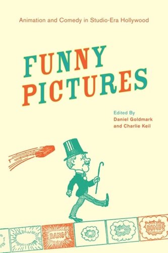 Funny Pictures Animation And Comedy In Studioera Hollywood Daniel Ira Goldmark Editor Charles Keil Editor