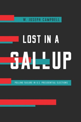 Lost In A Gallup Polling Failure In Us Presidential Elections W Joseph Campbell