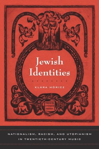 Jewish Identities Nationalism Racism And Utopianism In Twentiethcentury Music Klara Moricz