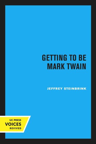 Getting To Be Mark Twain Reprint 2020 Jeffrey Steinbrink