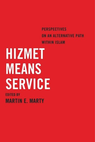 Hizmet Means Service Perspectives On An Alternative Path Within Islam Martin E Marty Editor