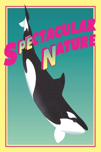 Spectacular Nature Corporate Culture And The Sea World Experience Reprint 2019 Susan G Davis