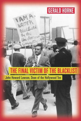 The Final Victim Of The Blacklist John Howard Lawson Dean Of The Hollywood Ten Gerald Horne