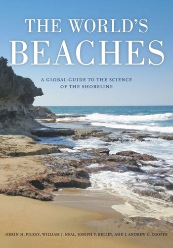 The Worlds Beaches A Global Guide To The Science Of The Shoreline Orrin H Pilkey William J Neal James Andrew Graham Cooper Joseph T Kelley
