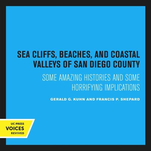 Sea Cliffs Beaches And Coastal Valleys Of San Diego County Reprint 2020 Gerald G Kuhn Francis P Shepard