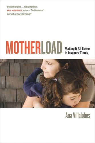 Motherload Making It All Better In Insecure Times Ana Villalobos
