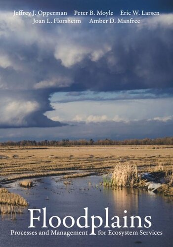 Floodplains Processes And Management For Ecosystem Services Jeffrey J Opperman Peter B Moyle Eric W Larsen Joan L Florsheim Amber D Manfree