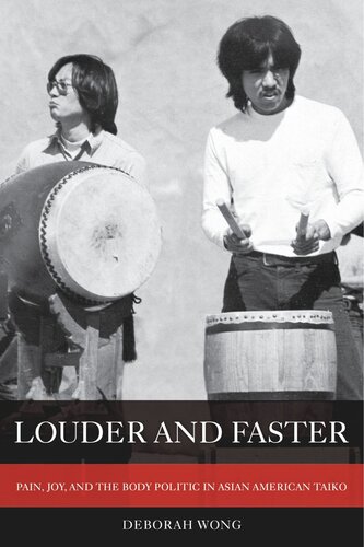 Louder And Faster Pain Joy And The Body Politic In Asian American Taiko Deborah Wong