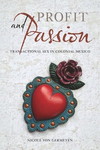 Profit And Passion Transactional Sex In Colonial Mexico Nicole Von Germeten