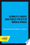 Scarcity Choice And Public Policy In Middle Africa Reprint 2020 Donald Rothchild Robert L Curry