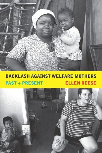Backlash Against Welfare Mothers Past And Present Ellen Reese