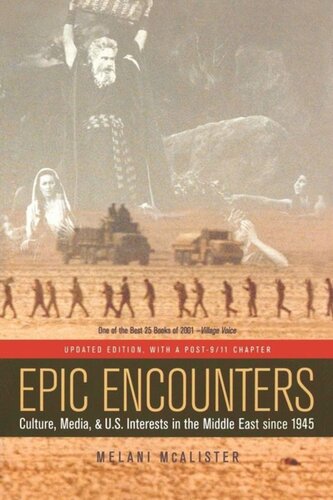 Epic Encounters Culture Media And Us Interests In The Middle East Since1945 Melani Mcalister