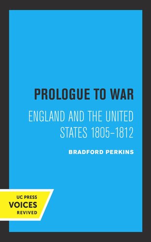 Prologue To War England And The United States 18051812 3rd Printing Reprint 2019 Bradford Perkins