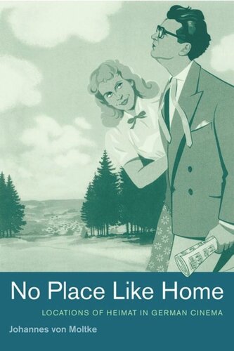 No Place Like Home Locations Of Heimat In German Cinema Johannes Von Moltke