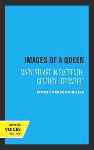 Images Of A Queen Mary Stuart In Sixteenthcentury Literature Reprint 2019 James Emerson Phillips