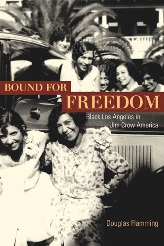 Bound For Freedom Black Los Angeles In Jim Crow America Douglas Flamming