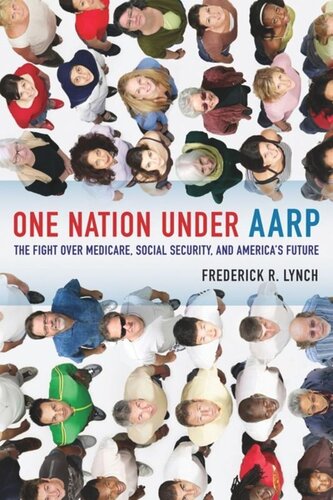 One Nation Under Aarp The Fight Over Medicare Social Security And Americas Future Frederick Lynch