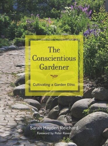 The Conscientious Gardener Cultivating A Garden Ethic Sarah Reichard