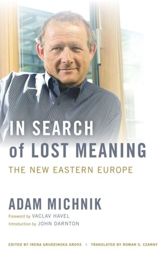 In Search Of Lost Meaning The New Eastern Europe Adam Michnik Editor Irena Grudzinska Gross Editor