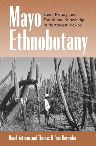 Mayo Ethnobotany Land History And Traditional Knowledge In Northwest Mexico David Yetman Thomas R Van Devender