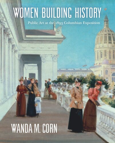 Women Building History Public Art At The 1893 Columbian Exposition Reprint 2019 Wanda Corn