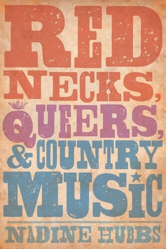 Rednecks Queers And Country Music Nadine Hubbs