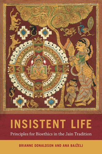 Insistent Life Principles For Bioethics In The Jain Tradition Brianne Donaldson Ana Bajelj
