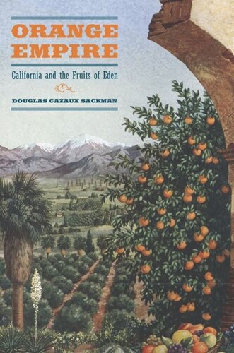 Orange Empire California And The Fruits Of Eden Doug Sackman