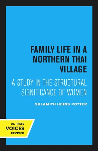 Family Life In A Northern Thai Village A Study In The Structural Significance Of Women 2nd Printing Reprint 2020 Sulamith Heins Potter
