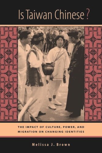 Is Taiwan Chinese The Impact Of Culture Power And Migration On Changing Identities Melissa J Brown