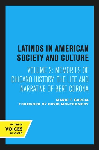Memories Of Chicano History The Life And Narrative Of Bert Corona Reprint 2020 Mario T Garcia David Montgomery