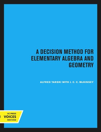 A Decision Method For Elementary Algebra And Geometry 2nd Rev Ed Reprint 2020 Alfred Tarski J C C Mckinsey