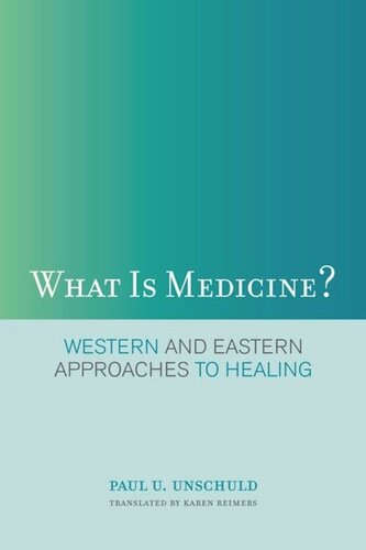 What Is Medicine Western And Eastern Approaches To Healing Paul U Unschuld