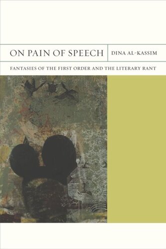 On Pain Of Speech Fantasies Of The First Order And The Literary Rant Dina Alkassim