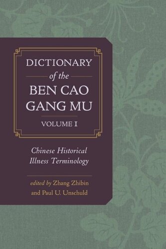 Dictionary Of The Ben Cao Gang Mu Volume 1 Chinese Historical Illness Terminology Zhibin Zhang Paul U Unschuld