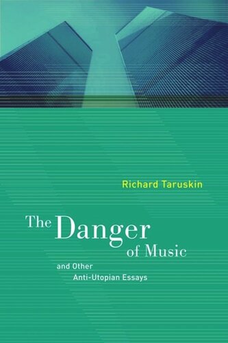 The Danger Of Music And Other Antiutopian Essays Richard Taruskin