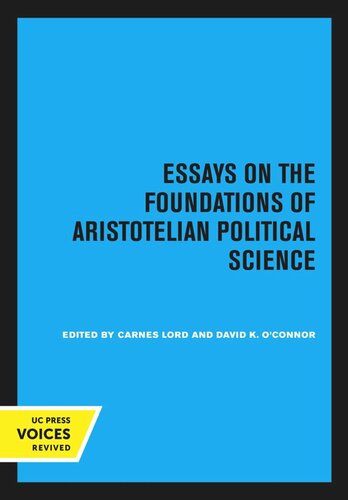Essays On The Foundations Of Aristotelian Political Science Reprint 2020 Carnes Lord Editor David K Oconnor Editor